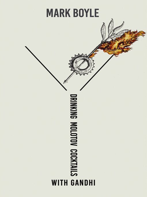 Title details for Drinking Molotov Cocktails with Gandhi by Mark Boyle - Available